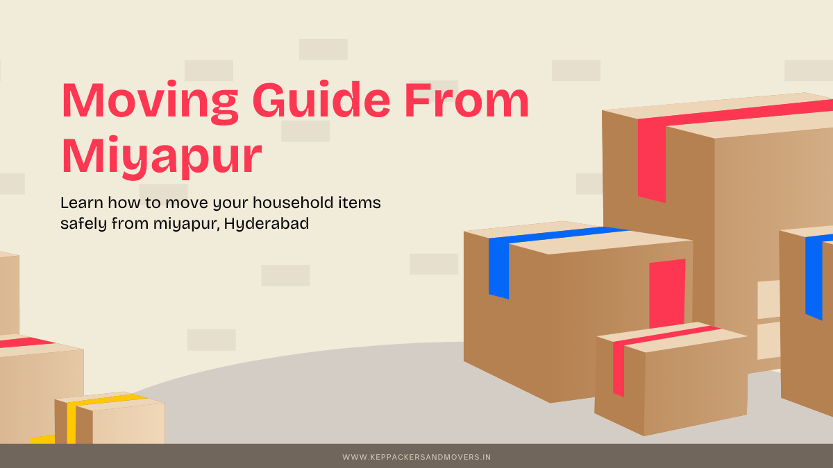 Kep packers and movers - Moving Guide From Miyapur
